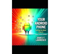Your Android Phone: Getting The Most From It Bonus Content