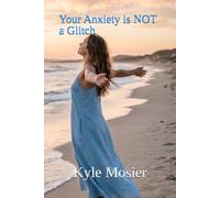 Your Anxiety is NOT a Glitch