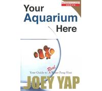 Your Aquarium Here: Your Guide to Real Water Feng Shui