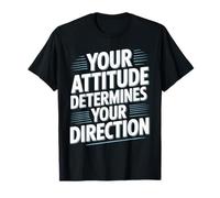 Your Attitude Determines Your Direction Mindset Quotes - Maglietta
