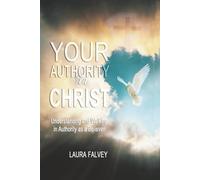 Your Authority in Christ: Understanding and Walking in Authority as a Believer