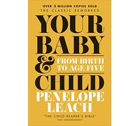 Your Baby and Child: From Birth to Age Five