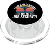 Your Bad Decisions Are My Job Security Hospital Doctor - PopSockets PopGrip per MagSafe