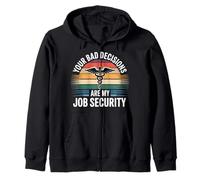 Your Bad Decisions Are My Job Security Medico ospedaliero - Felpa con Cappuccio