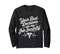 Your Bad Decisions Are My Job Security Medico ospedaliero - Maglia a Manica