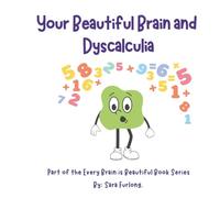 Your Beautiful Brain and Dyscalculia: Part of the Every Brain is Beautiful Series