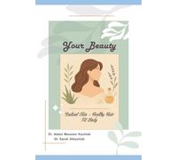 Your Beauty: Radiant Skin, Healthy Hair, Fit Body: "Beauty from the Inside Out: Radiance, Health, Confidence"