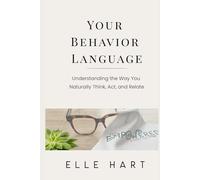 Your Behavior Language: Understanding the Way You Naturally Think, Act and Relate