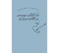 Your Best Chapter May Still Be Unwritten: A Guided Lined Journal for New Beginnings, Reflection, and Life Transitions - 200 Pages