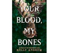 Your Blood, My Bones: A twisted, slow burn rivals-to-lovers romance from the author of THE WHISPERING DARK