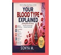 YOUR BLOOD TYPE EXPLAINED: What Science Reveals About ABO & Rh Factors, Disease Risk, and Preventive Health