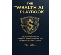 Your Blueprint For Financial Freedom In The Age Of Artificial Intelligence