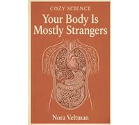 Your Body Is Mostly Strangers: The microbes living inside you outnumber your own cells. They have opinions about your mood