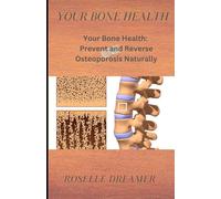 Your Bone Health: Prevent and Reverse Osteoporosis Naturally