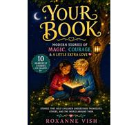 YOUR BOOK: Modern Stories of Magic, Courage, and a Little Extra Love.