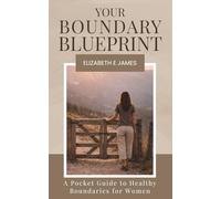 Your Boundary Blueprint: A Pocket Guide to Healthy Boundaries for Women