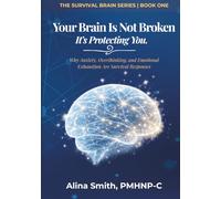 Your Brain is not Broken: Why Anxiety, Overthinking, And Emotional Exhaustion Are Survival Responses: 1