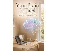 Your Brain Is Tired: Using AI to Carry Less