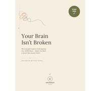 Your Brain Isn't Broken: Understand Your ADHD Brain, Break the Shame Cycle, and Build a System That Finally Works