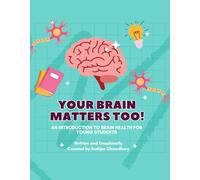 Your Brain Matters Too: An Introduction to Brain Health for Young Students