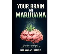 Your Brain On Marijuana: How Cannabis Really Affects Your Brain & Mind