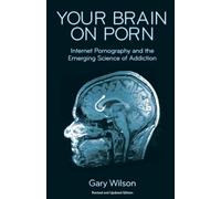 Your Brain on Porn: Internet Pornography and the Emerging Science of Addiction