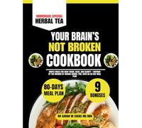 Your Brain’s Not Broken Cookbook: Simple Meals for Daily Focus, Calm, and Clarity - Inspired by the Wisdom of Tamara Rosier, PhD, with an 80-Day Meal Plan
