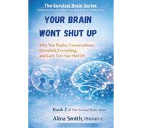 Your Brain Won't Shut Up: Why You Replay Conversations, Overthink Everything, and Can't Turn Your Mind Off