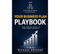 Your Business Plan Playbook: The Guide, Workbook, and Toolkit for Business Planning Success