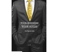 Your Business. Your Rules (Dein Weg zum Erfolg)