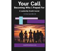 Your Call Becoming Who I Prayed For A Leadership Growth Journal