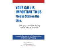 Your Call is Important to Us: Shit you could be doing while you're on hold