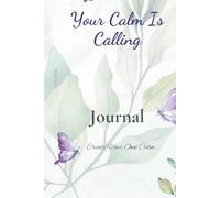 Your Calm is Calling: Create Your Own Calm Journal
