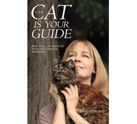 Your Cat is Your Guide: How your Cat helps you with your Spiritual Awakening