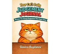 Your Cat’s Daily Judgement Journal: Because You Clearly Disappointed Them Again Today