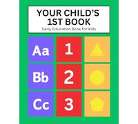 Your Child’s 1st Book: Fun and Easy Early Education Book for Kids Ages 2-5