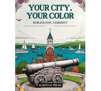 Your City, Your Color - Burlington, Vermont: Relaxation Coloring Book for Adults
