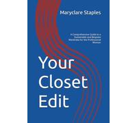Your Closet Edit: A Comprehensive Guide to a Sustainable and Bespoke Wardrobe for the Professional Woman