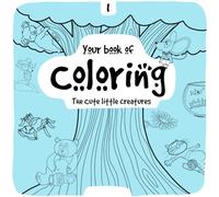 Your coloring book: The cute little creatures