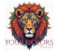your colors: coloring book: A flow coloring book with pleasant and nice periods of concentration.