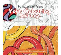 Your Colouring Journey, Be Calm and Focus (neurological conditions Autism /Dyslexia): Be Calm and Focus - Colouring creative book for Autism and Dyslexia Motivational Illustration To Colour and draw.