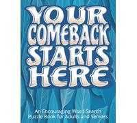 Your Comeback Starts Here - An Encouraging Word Search Puzzle Book for Adults and Seniors: A Meaningful Gift After Stroke | Large Print, Easy-to-Read ... Thinking, and Create Relaxing Moments