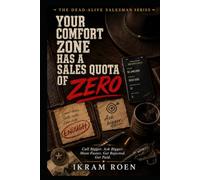 YOUR COMFORT ZONE HAS A SALES QUOTA OF ZERO: Call Bigger. Ask Bigger. Move Faster. Get Rejected. Get Paid.