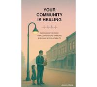 Your Community is Healing: Sustaining the Cure through Systems Thinking and Civic Accountability