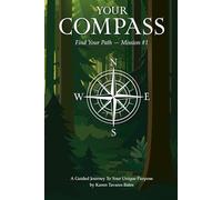 Your Compass: Find Your Path - Mission #1: A Guided Journey to Your Unique Potential
