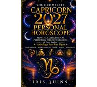 Your Complete Capricorn 2027 Personal Horoscope: Monthly Astrological Prediction Forecast Readings of Every Zodiac Astrology Sun Star Signs - Love, ... Money, Finances, Career, Health, Spirituality