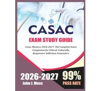 Your Complete Roadmap to CASAC Certification, 9 Chapters of Clinical Mastery, Ethical Confidence, and Exam Success