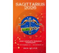 Your Complete Sagittarius 2026 Personal Horoscope: Monthly Astrological Prediction Forecast Readings of Every Zodiac Astrology Sun Star Signs- Love, ... Money, Finances, Career, Health, Spirituality