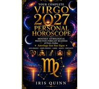 Your Complete Virgo 2027 Personal Horoscope: Monthly Astrological Prediction Forecast Readings of Every Zodiac Astrology Sun Star Signs - Love, Romance, Money, Finances, Career, Health, Spirituality