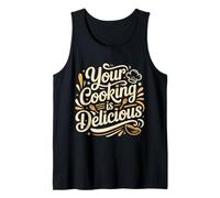 Your Cooking Is Delicious Chef Compliment Kitchen - Canotta